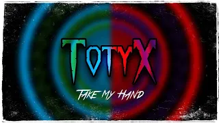 Totyx - Take My Hand