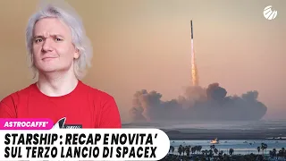STARSHIP : Recap e novità sul terzo lancio i SpaceX