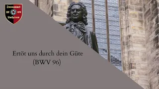 Ertöt uns durch dein Güte (BWV 96) - J.S. Bach