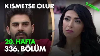 Kısmetse Olur 20. Hafta 336. Bölüm - Full Bölüm