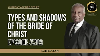 CA208.  Types and Shadows of the Bride of Christ | SAM SOLEYN