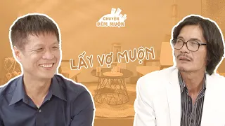 Đàn ông LẤY VỢ MUỘN lợi bất cập hại - Chuyện Đêm Muộn #223