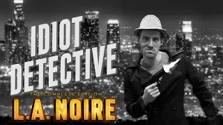 Funhaus - L.A. Noire / Idiot Detective (Full Series Compilation)