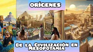 Orígenes de la Civilización en Mesopotamia: Parte 1