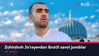 33 savol - Zohirshoh Jo'rayevdan ibratli savol javoblar