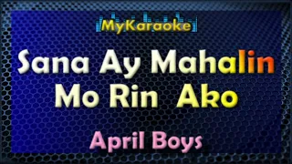 SANA AY MAHALIN MO RIN AKO - KARAOKE in the style of APRIL BOYS