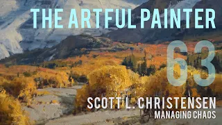 Artful Painter Podcast: Scott L. Christensen - Managing Chaos
