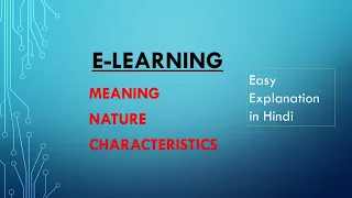 E-Learning meaning,nature & characteristics.