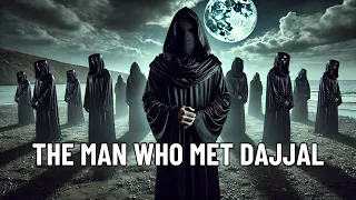 Story of the man who met Dajjal