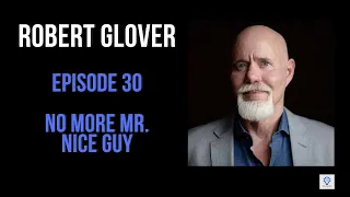 Episode 30: Robert Glover - No More Mr. Nice Guy