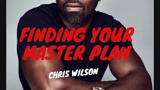 Finding Your Master Plan - Chris Wilson Author/CEO