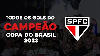 TODOS OS GOLS DO SÃO PAULO CAMPEÃO DA COPA DO BRASIL 2023 (HD)