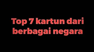 Top 7 kartun dari berbagai negara #fyp#xybca#kartun#berandayoutube