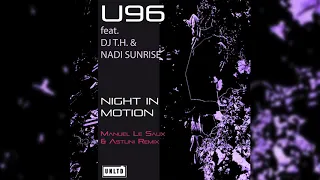 U96 feat. DJ T.H. & Nadi Sunrise - Night In Motion (Manuel Le Saux & Astuni Remix)