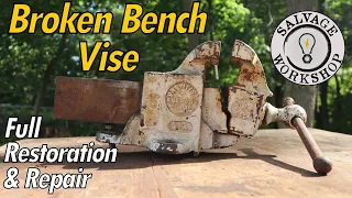 Broken Bench Vise ~ RESTORATION & REPAIR