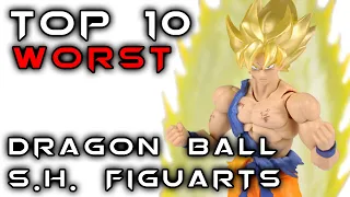 Top 10 WORST Dragon Ball S.H. Figuarts Action Figures