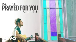 Matt Stell - Prayed For You (Acoustic [Audio])