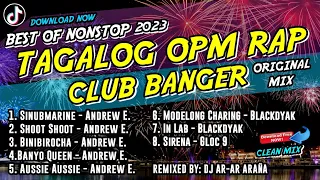 BEST OF TAGALOG OPM RAP CLUB BANGER MIX NONSTOP (DJ AR-AR ARAÑA REMIX) ORIGINAL MIX 2023