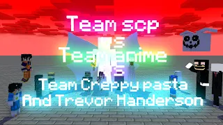 [2000 Suscriber Special!] Team scp vs Team Anime vs Team creppy pasta And Trevor handerson