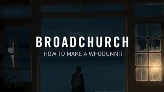 Broadchurch - How to Make a Whodunnit