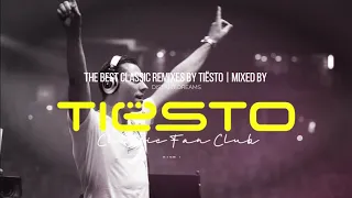 ☞ The BEST CLASSIC REMIXES by TIËSTO | Mixed By DISTANT DREAMS [Part 1] | Tiësto's Classic Fan Club