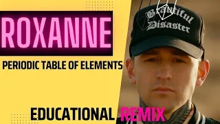 ROXANNE OFFICIAL VIDEO Educational Remix Periodic Table of Elements