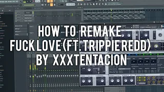 How to remake Fuck Love (feat. Trippie Redd) by XXXTentacion [Beat+Samples DL]