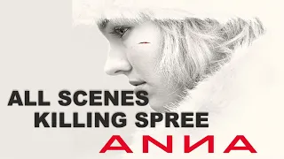 ANNA 2019 : All Kill Scenes