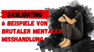 Gaslighting - 6 Beispiele von Brutaler Mentaler Misshandlung