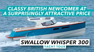 Classy British newcomer at a surprisingly attractive price | Swallow Whisper 300 yacht tour | MBY