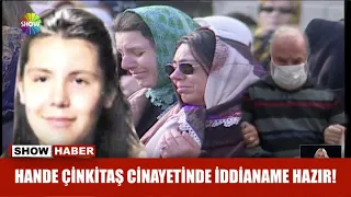 Hande Çinkitaş cinayetinde iddianame hazır!