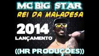 REI DA MALADESA MC BIG STAR  ((HR PRODUÇÕES))