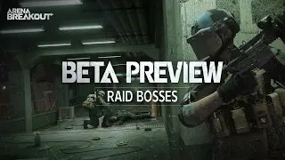 Arena Breakout Beta Preview | Raid Bosses
