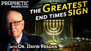 The GREATEST End Times SIGN | Guest: Dr. David Reagan