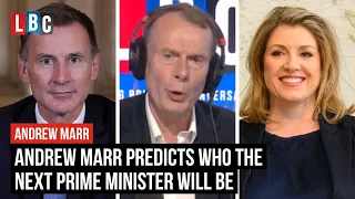 Andrew Marr predicts who the next Prime Minister will be | LBC