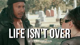 YOUR LIFE ISN’T OVER | TRENT SHELTON #motivation