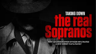 Taking Down the Real Sopranos: How an Undercover Officer Infiltrated a New Jersey Mafia Family