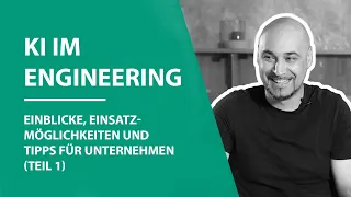 KI im Engineering: Einblicke, Einsatzmöglichkeiten und Tipps für Unternehmen (Teil 1)