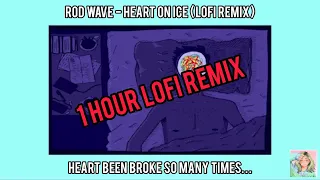 Rod Wave - Heart On Ice (1 Hour Lofi remix)