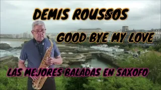 DEMIS  ROUSSOS  GOOD BYE MY LOVE ( INSTRUMENTAL SAXOPHONE)