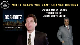 Mikey Scars, is starting to sound like the other informants  You cant have it both ways