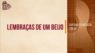 LEMBRANÇAS DE UM BEIJO | Santana o Cantador | Xote