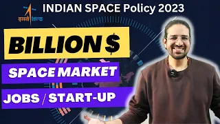 India's Billion Dollar Space Market | Start-ups | Jobs | Opportunities | Indian Space Policy 2023