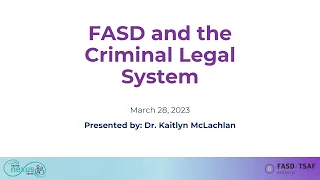 FASD and the Criminal Legal System