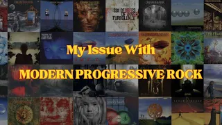My Issue With Modern Progressive Rock...