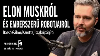 ELON MUSKRÓL ÉS EMBERSZERŰ ROBOTJÁRÓL, OPTIMUSRÓL: Bazsó Gábor, szakújságíró/F. P. 62.