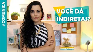 Quer ser mais ASSERTIVO na comunicação? Pare de dar INDIRETAS!