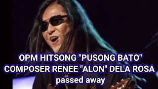 OPM HIT SONG "PUSONG BATO " COMPOSER RENEE "ALON " DELA ROSA PASSED AWAY