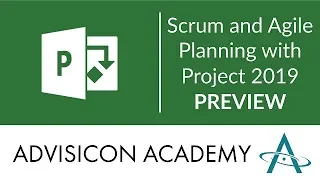 Scrum and Agile Planning with Project 2019 PREVIEW | Advisicon