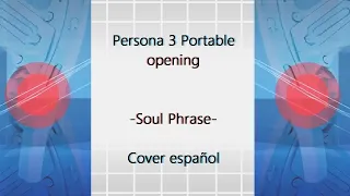 Persona 3 Portable (opening) Soul Phrase -COVER ESPAÑOL-